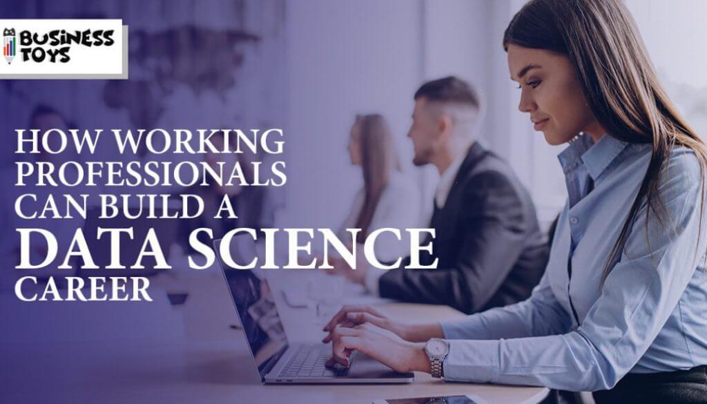 Working Professionals to Data Science Career